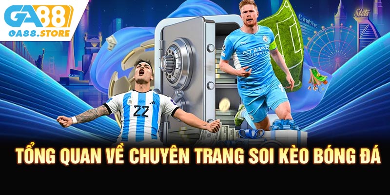 Tổng quan về chuyên trang soi kèo bóng đá