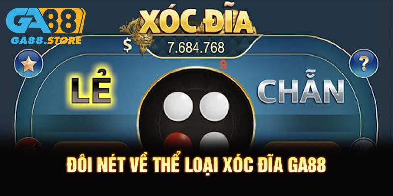 Đôi nét về thể loại xóc đĩa GA88