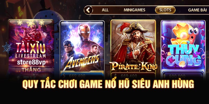 Quy tắc chơi game nổ hũ siêu anh hùng cần nắm rõ