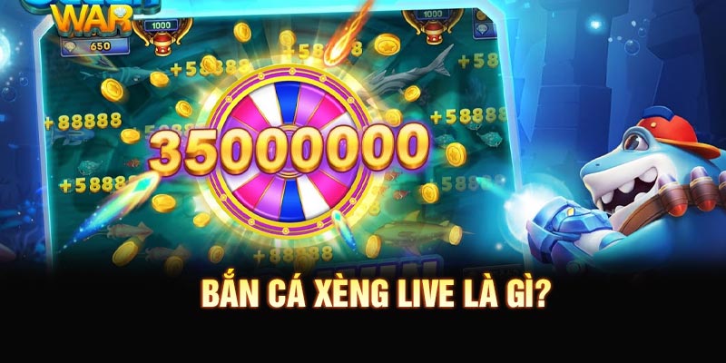 Bắn cá xèng live là gì