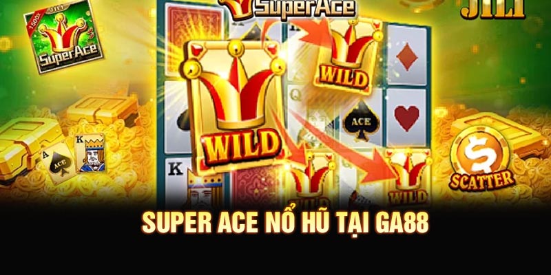 Super Ace Nổ Hũ Tại GA88 - Slot Đỉnh Cao Với Thưởng Cực Khủng
