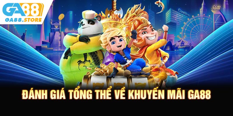 Đánh giá tổng thể về giá trị khuyến mãi GA88