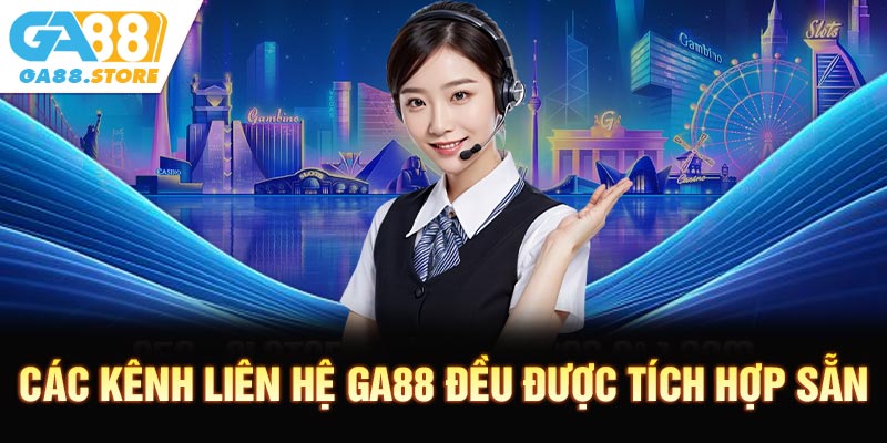 Các kênh liên hệ GA88 đều được tích hợp sẵn