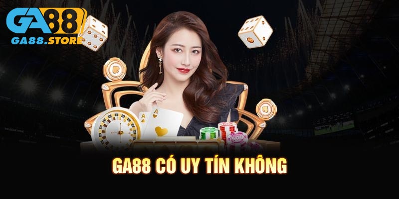GA88 Có Uy Tín Không? Hé Lộ Sự Thật Đằng Sau Tin Đồn