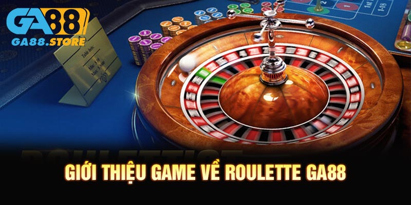 Giới thiệu game về Roulette GA88