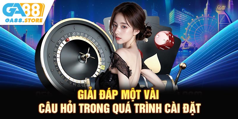 Giải đáp một vài câu hỏi trong quá trình cài đặt