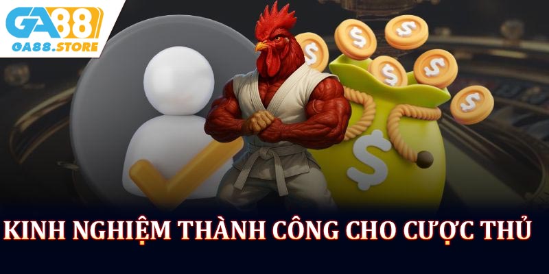 Kinh Nghiệm Thành Công Cho Cược Thủ