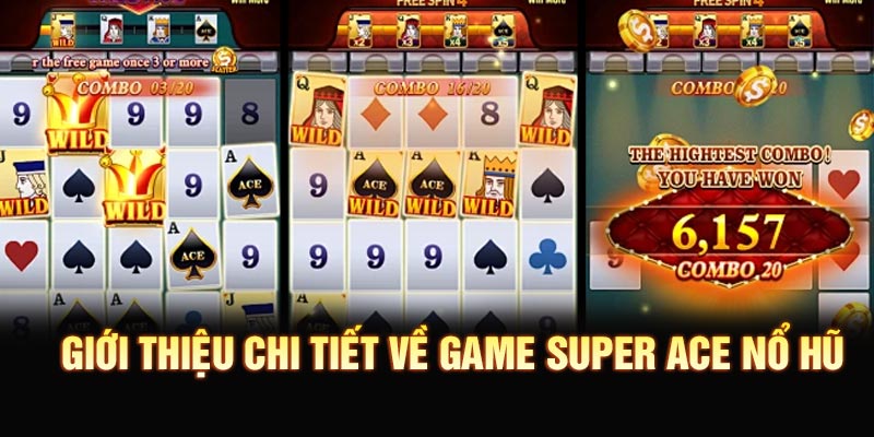 Giới thiệu chi tiết về game Super ACE nổ hũ