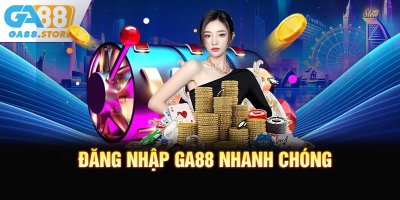 Đăng nhập GA88 với trình tự thực hiện nhanh chóng