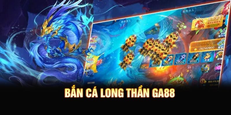 Bắn Cá Long Thần - Trải Nghiệm Săn Boss Đổi Thưởng Siêu Cuốn