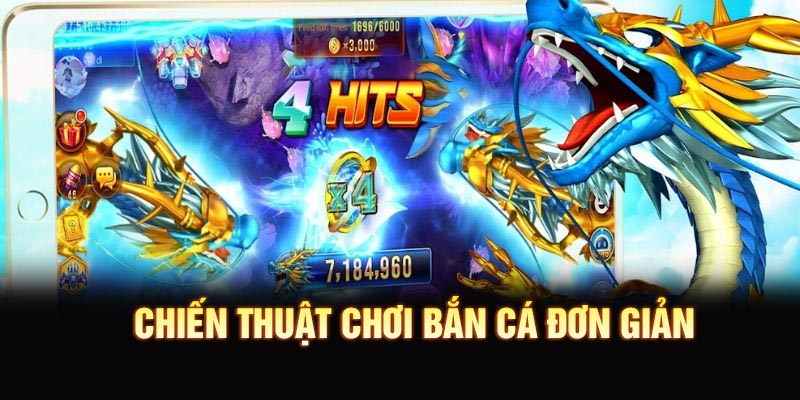 Chiến thuật chơi bắn cá đơn giản hiệu quả thắng cao