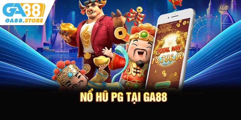 Nổ Hũ PG Dễ Dàng Tại GA88 - Cơ Hội Đổi Đời Trong Tầm Tay