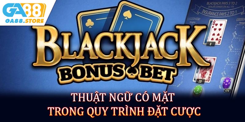 Thuật ngữ có mặt trong quy trình đặt cược